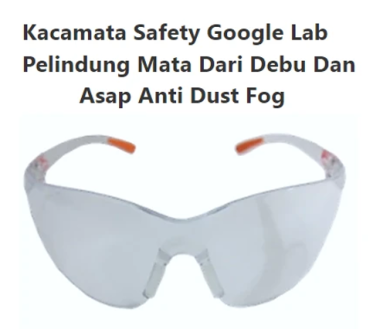 Kacamata Safety Google Lab Pelindung Mata Dari Debu Dan Asap Anti Dust Fog
