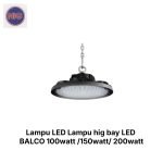 Lampu LED Lampu hig bay LED BALCO 100watt /150watt/ 200watt