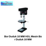 Bor Duduk 16 MM H&L Mesin Bo r Duduk 16 MM