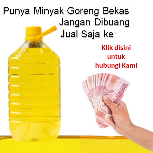 Jual Minyak Goreng Bekas mu, Kami Hargai Lebih Mahal