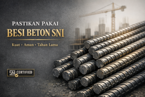 Pastikan Pakai Besi Beton yang berstandar SNI